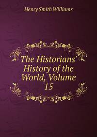 The Historians' History of the World, Volume 15
