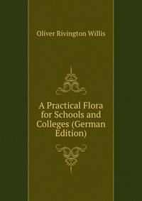 A Practical Flora for Schools and Colleges (German Edition)