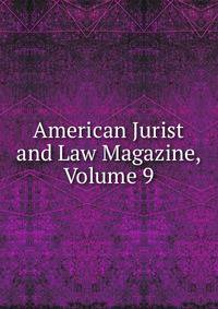 American Jurist and Law Magazine, Volume 9