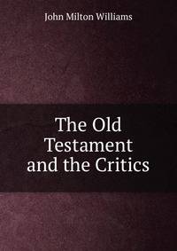 The Old Testament and the Critics