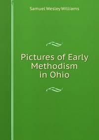 Pictures of Early Methodism in Ohio