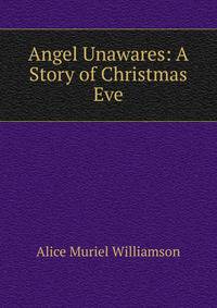 Angel Unawares: A Story of Christmas Eve