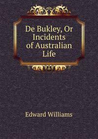 De Bukley, Or Incidents of Australian Life