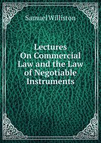 Lectures On Commercial Law and the Law of Negotiable Instruments