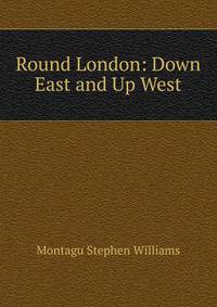 Round London: Down East and Up West