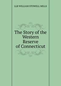 The Story of the Western Reserve of Connecticut