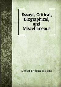 Essays, Critical, Biographical, and Miscellaneous