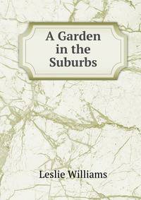 A Garden in the Suburbs