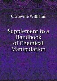 Supplement to a Handbook of Chemical Manipulation