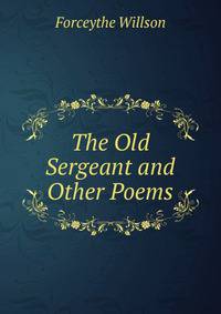 The Old Sergeant and Other Poems