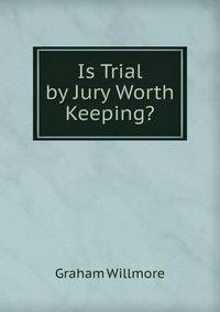 Is Trial by Jury Worth Keeping?