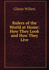 Rulers of the World at Home: How They Look and How They Live