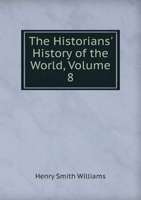 The Historians' History of the World, Volume 8