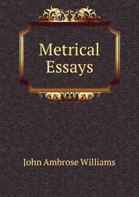 Metrical Essays