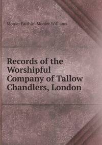 Records of the Worshipful Company of Tallow Chandlers, London