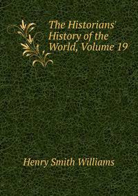 The Historians' History of the World, Volume 19