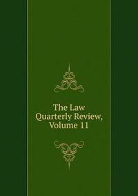 The Law Quarterly Review, Volume 11