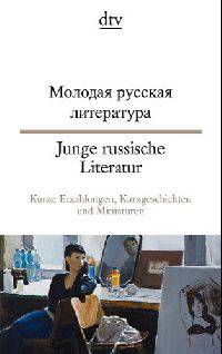 Junge russische Literatur: Kurze Erz&#228;hlungen, Kurzgeschichten und Miniaturen