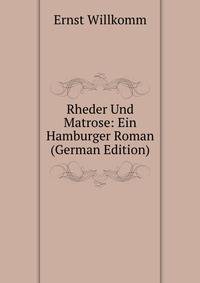 Rheder Und Matrose: Ein Hamburger Roman (German Edition)