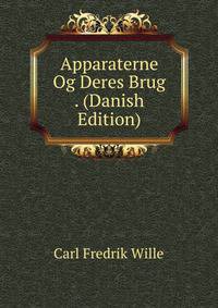 Apparaterne Og Deres Brug . (Danish Edition)