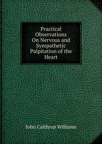 Practical Observations On Nervous and Sympathetic Palpitation of the Heart