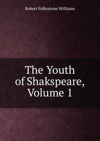 The Youth of Shakspeare, Volume 1