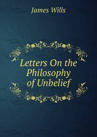Letters On the Philosophy of Unbelief