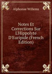 Notes Et Corrections Sur L'Hippolyte D'Euripide (French Edition)