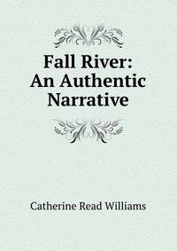 Fall River: An Authentic Narrative