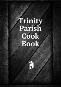 Trinity Parish Cook Book