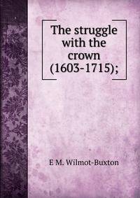 The struggle with the crown (1603-1715);