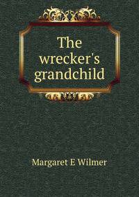 The wrecker's grandchild