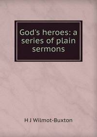 God's heroes: a series of plain sermons