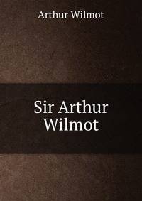 Sir Arthur Wilmot