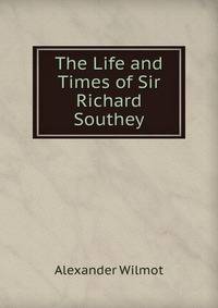 The Life and Times of Sir Richard Southey