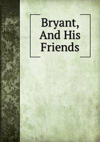 Bryant, And His Friends