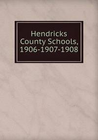 Hendricks County Schools, 1906-1907-1908