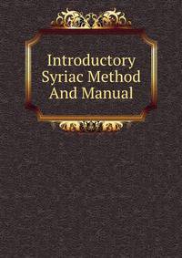 Introductory Syriac Method And Manual