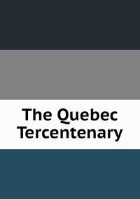 The Quebec Tercentenary