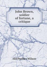 John Brown, soldier of fortune, a critique