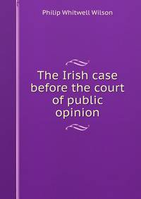 The Irish case before the court of public opinion