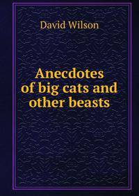 Anecdotes of big cats and other beasts