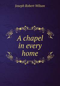 A chapel in every home