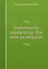 Community leadership, the new profession