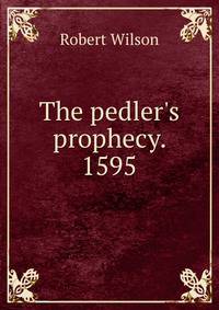 The pedler's prophecy. 1595