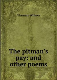 The pitman's pay: and other poems