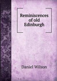 Reminiscences of old Edinburgh