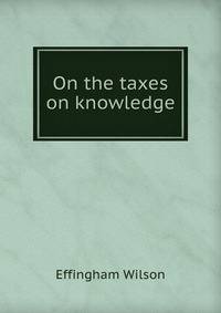 On the taxes on knowledge
