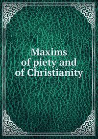 Maxims of piety and of Christianity