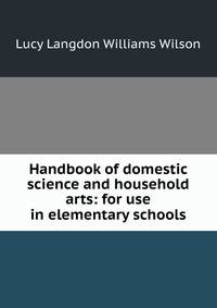Handbook of domestic science and household arts: for use in elementary schools
